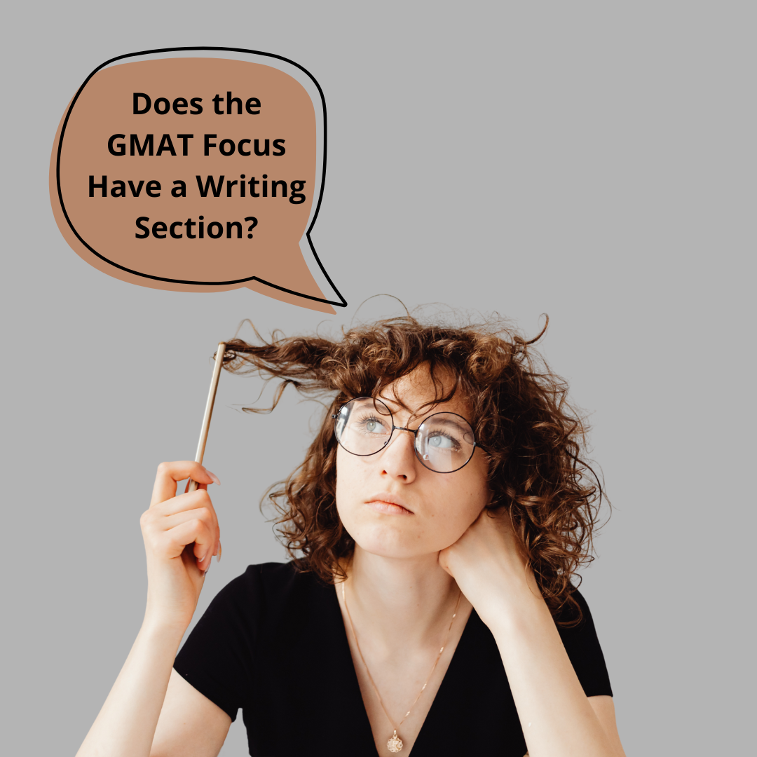 Woman thinking : Does the GMAT Focus Have a Writing Section? Which would be easier to pass with the Bujo Method's GMAT Focus edition prep courses